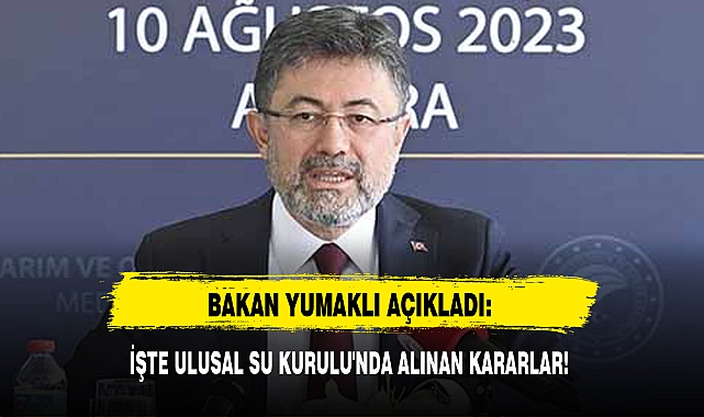 İŞTE ULUSAL SU KURULU'NDA ALINAN KARARLAR!