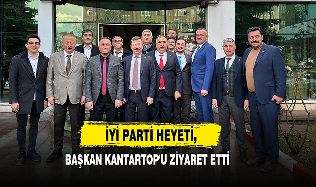 İYİ Parti Heyeti, Başkan Kantartop'u Ziyaret Etti