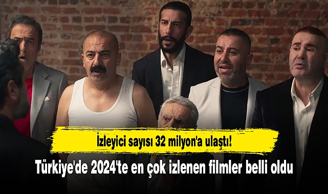 İzleyici sayısı 32 milyon'a ulaştı! Türkiye'de 2024'te en çok izlenen filmler belli oldu