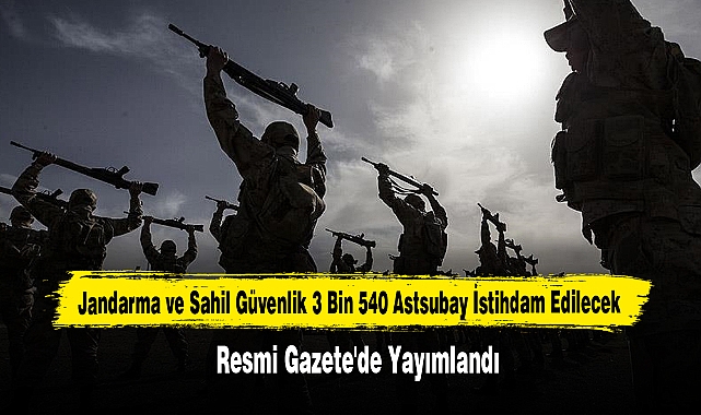 Jandarma ve Sahil Güvenlik 3 Bin 540 Astsubay İstihdam Edilecek