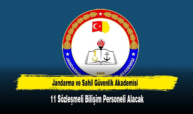 Jandarma ve Sahil Güvenlik Akademisi 11 Sözleşmeli Bilişim Personeli Alacak