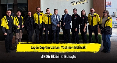 Japon Deprem Uzmanı Yoshinori Moriwaki, ANDA Ekibi ile Buluştu