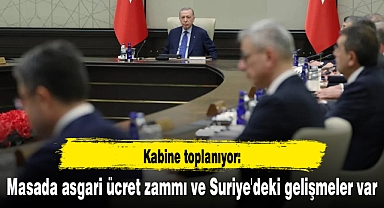 Kabine toplanıyor: Masada asgari ücret zammı ve Suriye'deki gelişmeler var