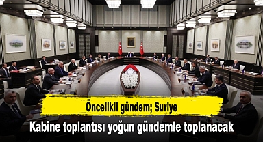 Kabine toplantısı yoğun gündemle toplanacak