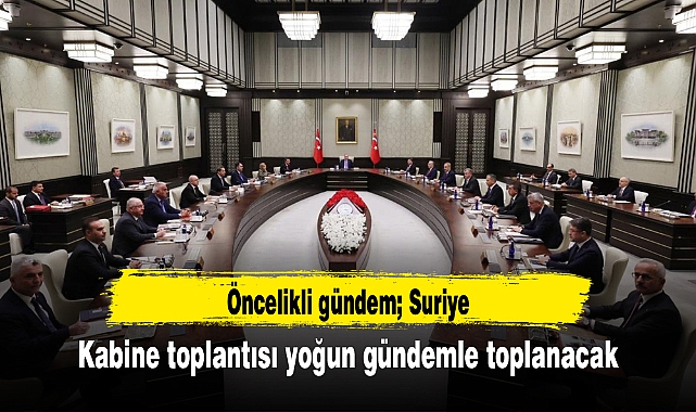 Kabine toplantısı yoğun gündemle toplanacak