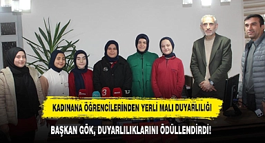 KADINANA ÖĞRENCİLERİNDEN YERLİ MALI DUYARLILIĞI: BAŞKAN GÖK, DUYARLILIKLARINI ÖDÜLLENDİRDİ!