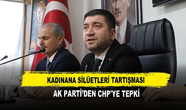 Kadınana Silüetleri Tartışması  AK Parti’den CHP'ye Tepki