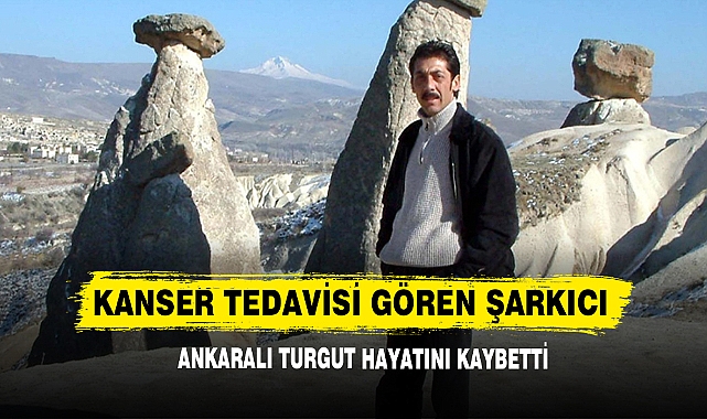 Kanser Tedavisi Gören Şarkıcı Ankaralı Turgut Hayatını Kaybetti