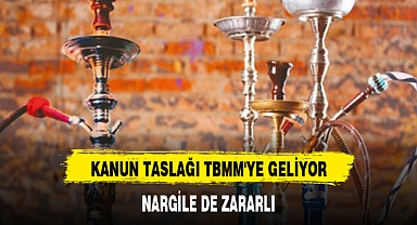 KANUN TASLAĞI TBMM'YE GELİYOR: NARGİLE DE ZARARLI