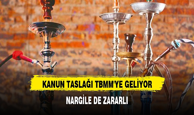 KANUN TASLAĞI TBMM'YE GELİYOR: NARGİLE DE ZARARLI
