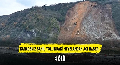 KARADENİZ SAHİL YOLU'NDAKİ HEYELANDAN ACI HABER: 4 ÖLÜ