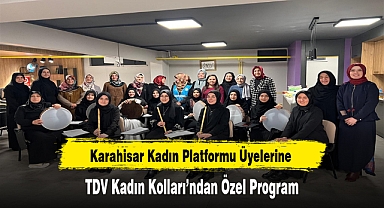 Karahisar Kadın Platformu Üyelerine TDV Kadın Kolları'ndan Özel Program