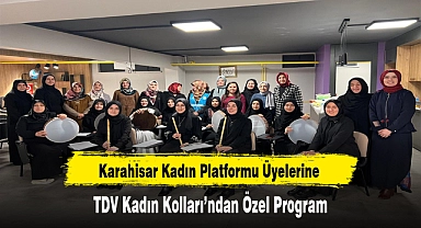 Karahisar Kadın Platformu Üyelerine TDV Kadın Kolları'ndan Özel Program