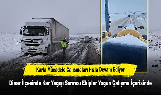Karla Mücadele Çalışmaları Hızla Devam Ediyor: Dinar İlçesinde Kar Yağışı Sonrası Ekipler Yoğun Çalışma İçerisinde