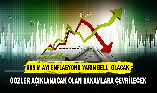 KASIM AYI ENFLASYONU YARIN BELLİ OLACAK