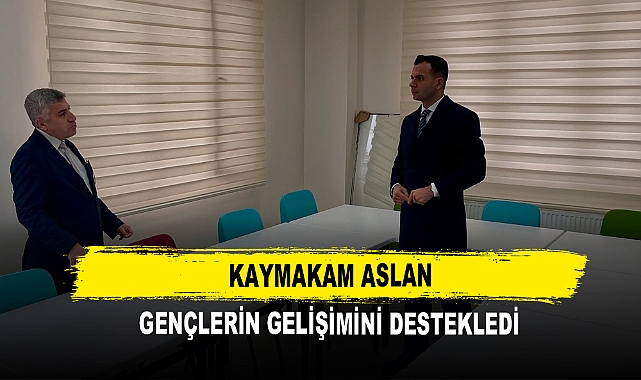 Kaymakam Aslan Gençlerin Gelişimini Destekledi