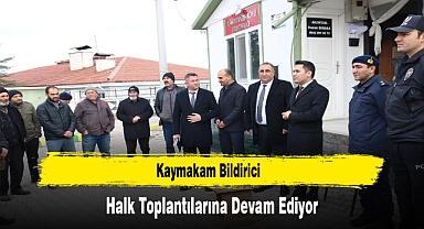 Kaymakam Bildirici, Halk Toplantılarına Devam Ediyor