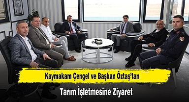 Kaymakam Çengel ve Başkan Öztaş’tan Tarım İşletmesine Ziyaret
