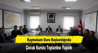 Kaymakam Duru Başkanlığında Çocuk Kurulu Toplantısı Yapıldı