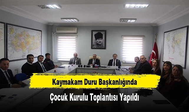 Kaymakam Duru Başkanlığında Çocuk Kurulu Toplantısı Yapıldı