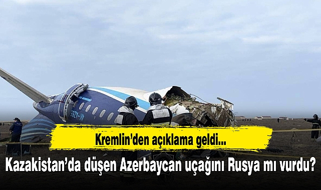Kazakistan'da düşen Azerbaycan uçağını Rusya mı vurdu?