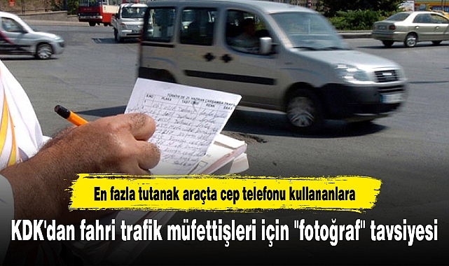 KDK'dan fahri trafik müfettişleri için "fotoğraf" tavsiyesi