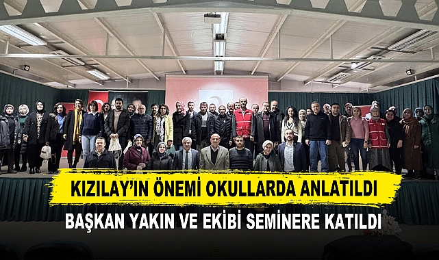 Kızılay’ın Önemi Okullarda Anlatıldı Başkan Yakın ve Ekibi Seminere Katıldı