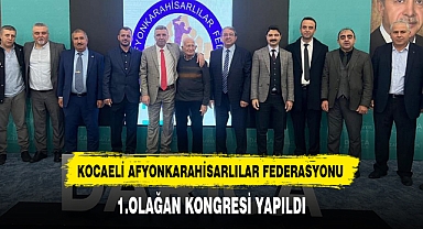 KOCAELİ AFYONKARAHİSARLILAR FEDERASYONU 1.OLAĞAN KONGRESİ YAPILDI
