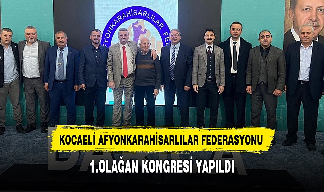 KOCAELİ AFYONKARAHİSARLILAR FEDERASYONU 1.OLAĞAN KONGRESİ YAPILDI