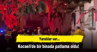 Kocaeli'de bir binada patlama: Yaralılar var