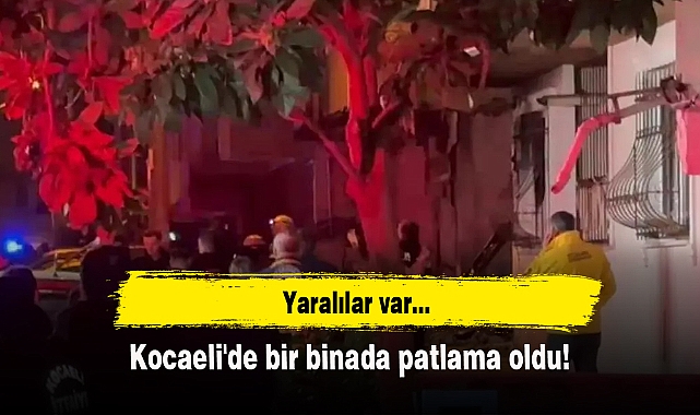 Kocaeli'de bir binada patlama: Yaralılar var