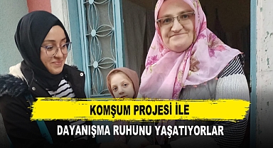 Komşum Projesi ile Dayanışma Ruhunu Yaşatıyorlar