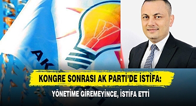 Kongre Sonrası AK Parti’de İstifa