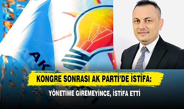 Kongre Sonrası AK Parti’de İstifa