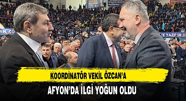 Koordinatör Vekil Özcan’a Afyon’da İlgi Yoğun Oldu