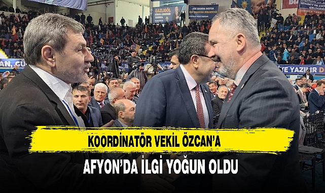 Koordinatör Vekil Özcan’a  Afyon’da İlgi Yoğun Oldu