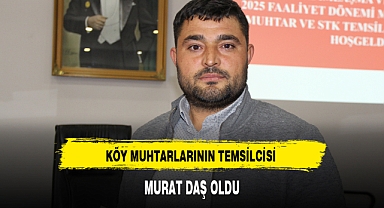 KÖY MUHTARLARININ TEMSİLCİSİ MURAT DAŞ OLDU