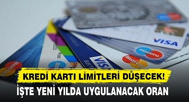 KREDİ KARTI LİMİTLERİ DÜŞECEK!