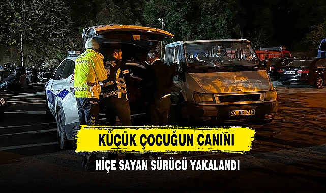 Küçük Çocuğun Canını Hiçe Sayan Sürücü Yakalandı