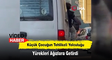 Küçük Çocuğun Tehlikeli Yolculuğu Yürekleri Ağızlara Getirdi