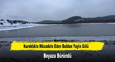 Kuraklıkla Mücadele Eden Buldan Yayla Gölü Beyaza Büründü