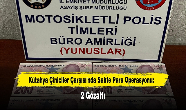 Kütahya Çiniciler Çarşısı'nda Sahte Para Operasyonu: 2 Gözaltı
