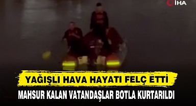 MAHSUR KALAN VATANDAŞLAR BOTLA KURTARILDI
