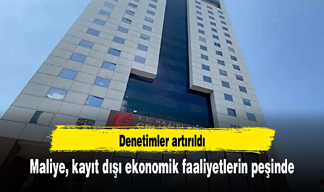 Maliye, kayıt dışı ekonomik faaliyetlerin peşinde