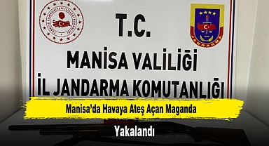 Manisa’da Havaya Ateş Açan Maganda Yakalandı