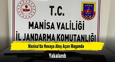 Manisa’da Havaya Ateş Açan Maganda Yakalandı