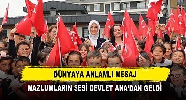 Mazlumların Sesi Devlet Ana’dan Dünyaya Anlamlı Mesaj