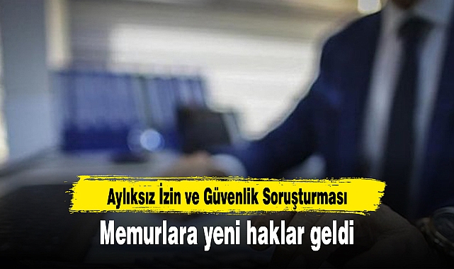 Memurlara yeni haklar geldi