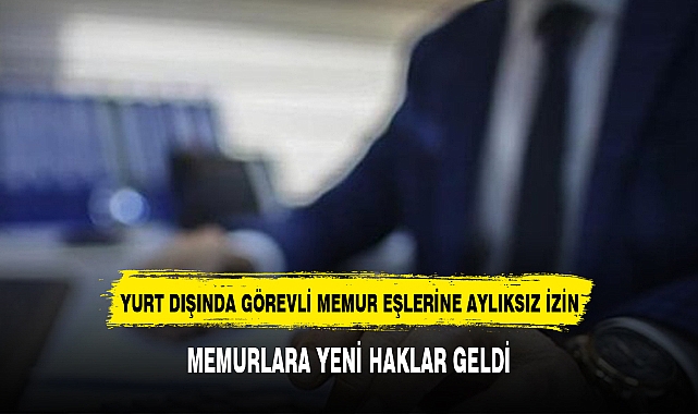 MEMURLARA YENİ HAKLAR GELDİ