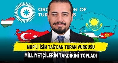 MHP’li İsim Tağ’dan Turan Vurgusu Milliyetçilerin Takdirini Topladı